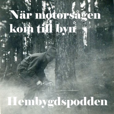 #15 När motorsågen kom till byn