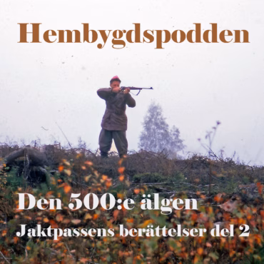 #27 Den 500e älgen – Jaktpassens berättelser del 2
