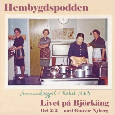#45 Livet på Björkäng – med Gunvor Nyberg  del 2/2